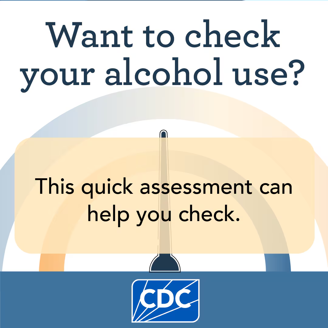 3 human figures with text "Want to check your alcohol use? This quick assessment can help you check, visit www.cdc.gov/alcohol/checkyourdrinking"